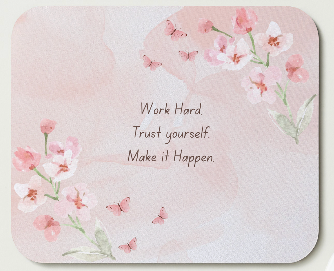 Work Hard. Trust Yourself. Make it Happen. Mousepad